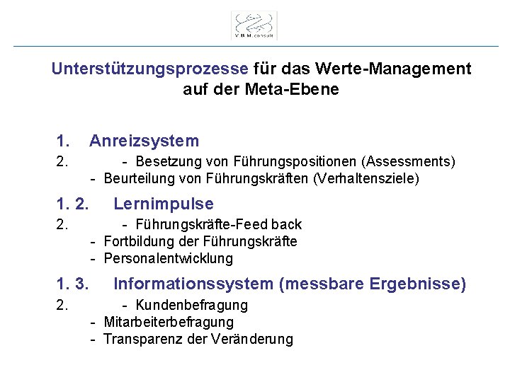 Unterstützungsprozesse für das Werte-Management auf der Meta-Ebene 1. Anreizsystem 2. - Besetzung von Führungspositionen