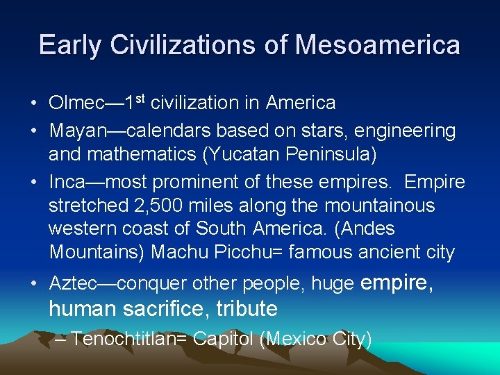 Early Civilizations of Mesoamerica • Olmec— 1 st civilization in America • Mayan—calendars based