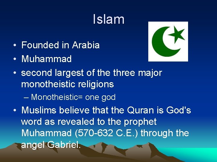 Islam • Founded in Arabia • Muhammad • second largest of the three major