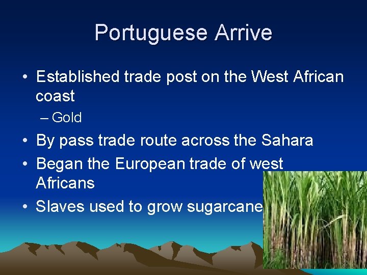 Portuguese Arrive • Established trade post on the West African coast – Gold •
