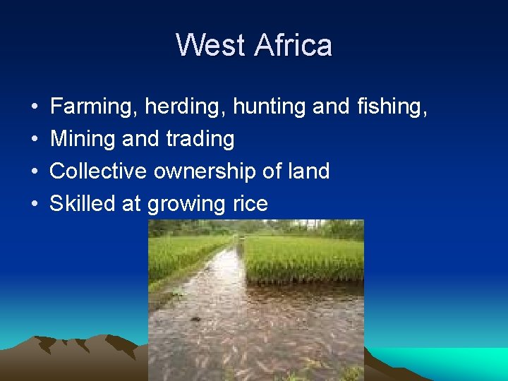 West Africa • • Farming, herding, hunting and fishing, Mining and trading Collective ownership