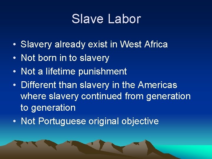 Slave Labor • • Slavery already exist in West Africa Not born in to