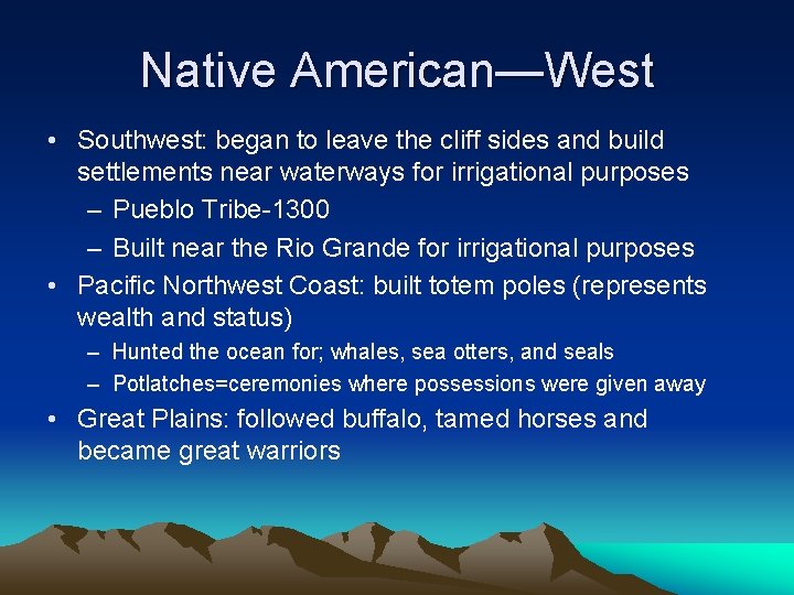 Native American—West • Southwest: began to leave the cliff sides and build settlements near