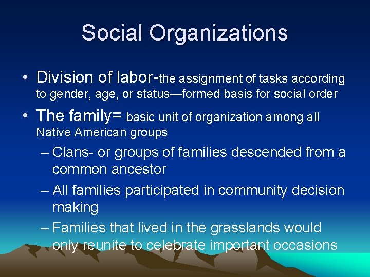 Social Organizations • Division of labor-the assignment of tasks according to gender, age, or