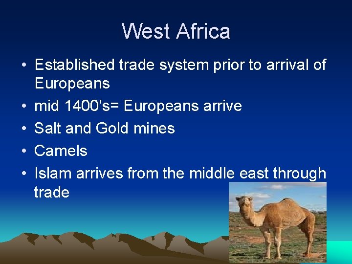 West Africa • Established trade system prior to arrival of Europeans • mid 1400’s=