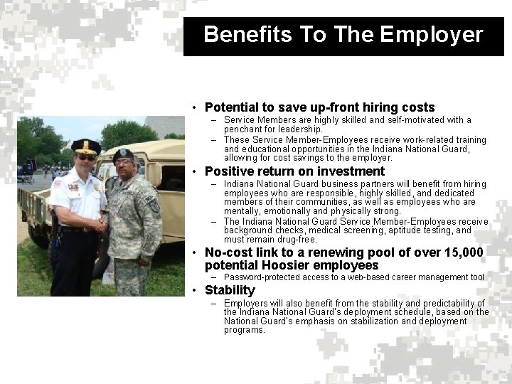 Benefits To The Employer • Potential to save up-front hiring costs – Service Members
