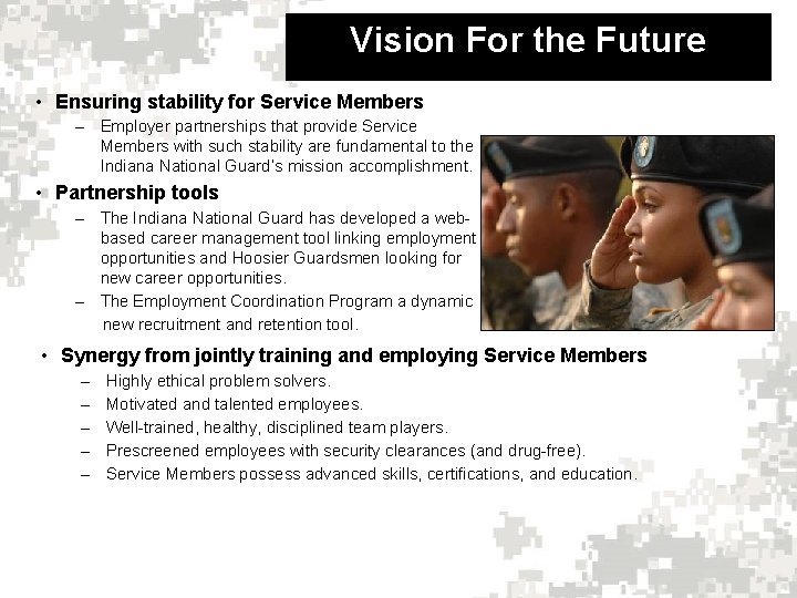 Vision For the Future • Ensuring stability for Service Members – Employer partnerships that
