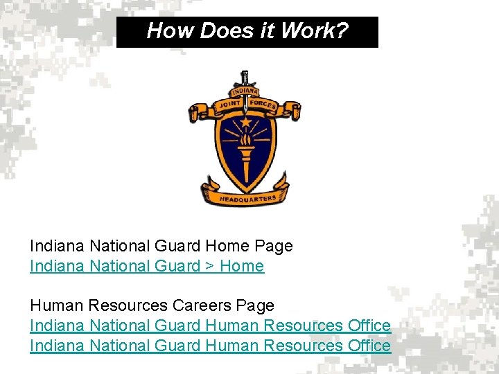 How Does it Work? Indiana National Guard Home Page Indiana National Guard > Home