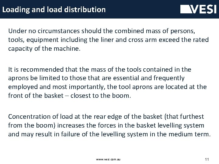 Loading and load distribution Under no circumstances should the combined mass of persons, tools,