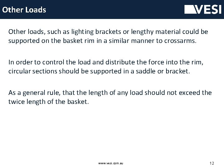 Other Loads Other loads, such as lighting brackets or lengthy material could be supported