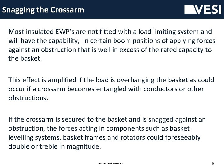 Snagging the Crossarm Most insulated EWP’s are not fitted with a load limiting system