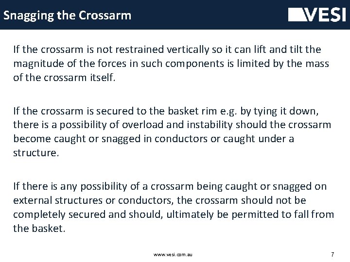 Snagging the Crossarm If the crossarm is not restrained vertically so it can lift