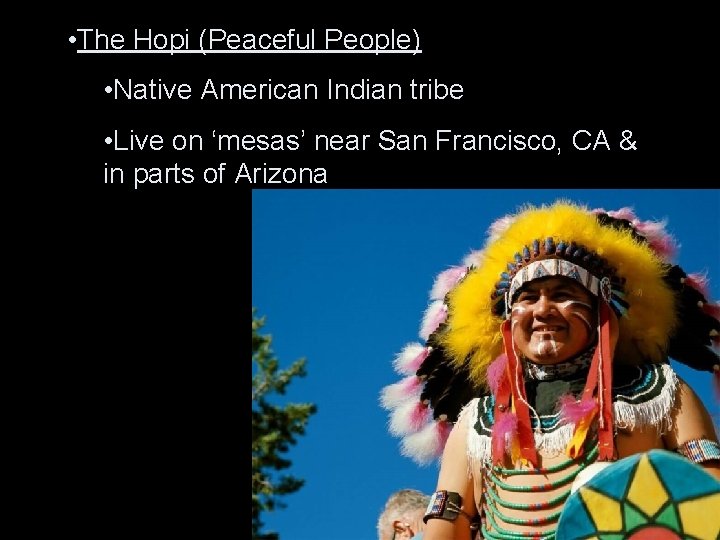  • The Hopi (Peaceful People) • Native American Indian tribe • Live on
