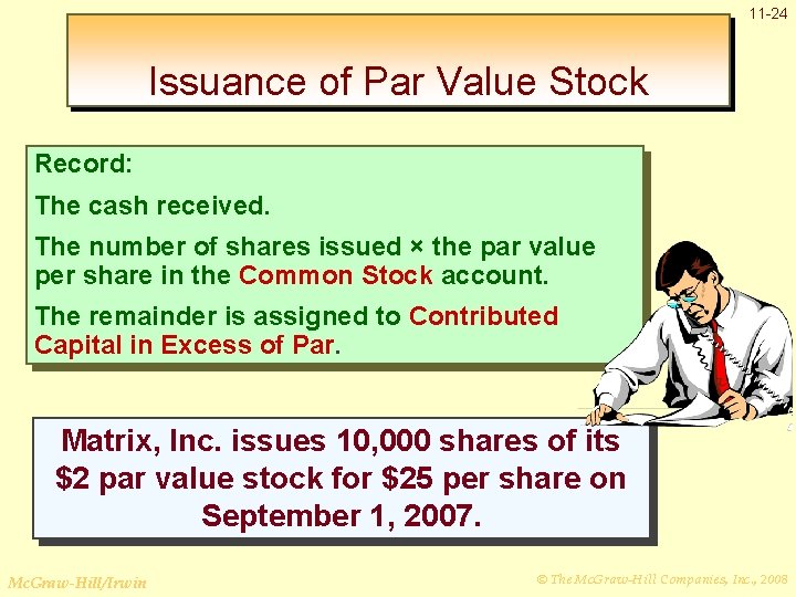 11 -24 Issuance of Par Value Stock Record: The cash received. The number of