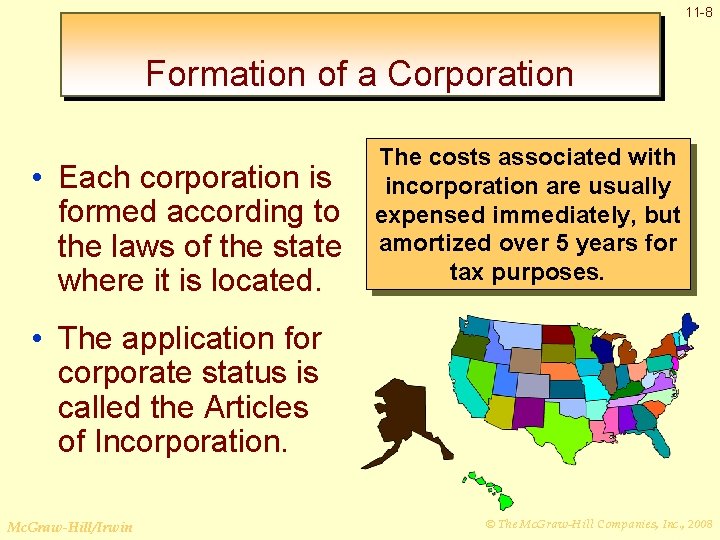 11 -8 Formation of a Corporation • Each corporation is formed according to the