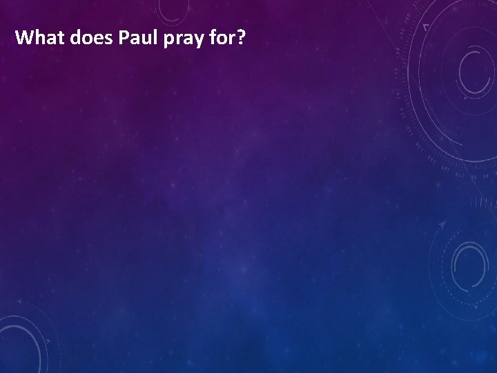 What does Paul pray for? 