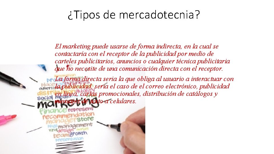 ¿Tipos de mercadotecnia? El marketing puede usarse de forma indirecta, en la cual se