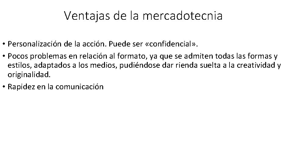 Ventajas de la mercadotecnia • Personalización de la acción. Puede ser «confidencial» . •