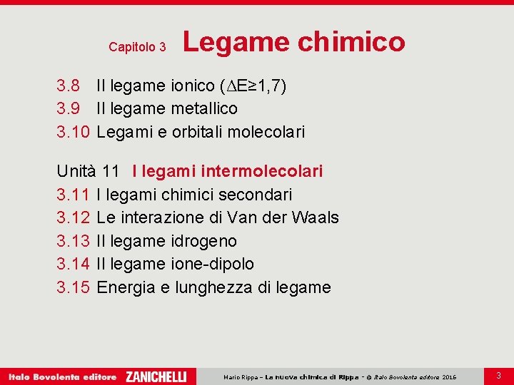 Capitolo 3 Legame chimico 3. 8 Il legame ionico (ΔE≥ 1, 7) 3. 9