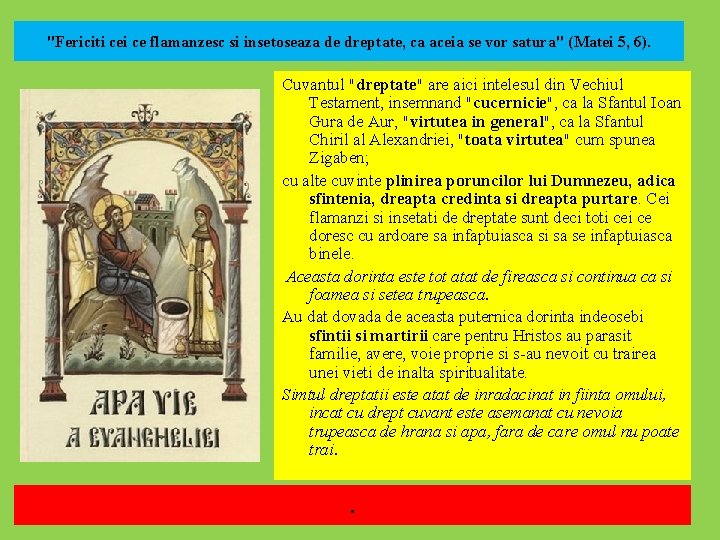 "Fericiti ce flamanzesc si insetoseaza de dreptate, ca aceia se vor satura" (Matei 5,