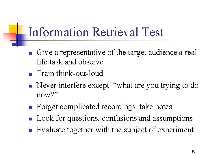 Information Retrieval Test n n n Give a representative of the target audience a