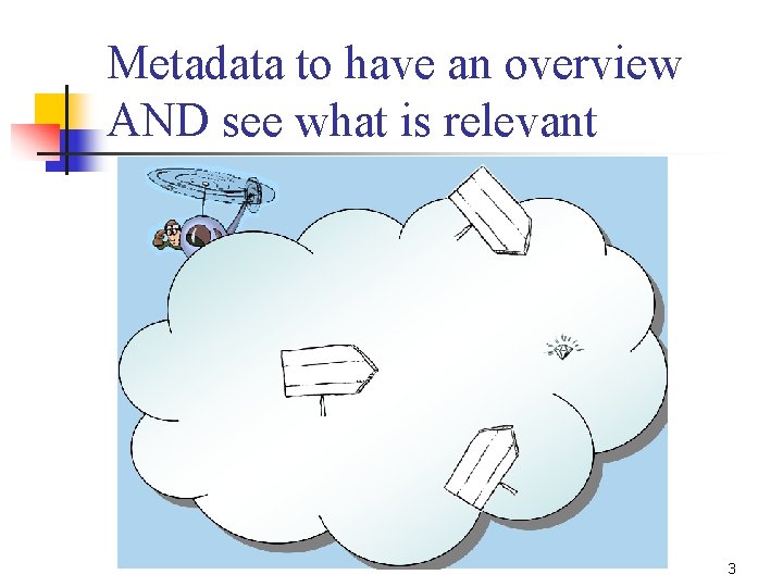 Metadata to have an overview AND see what is relevant 3 