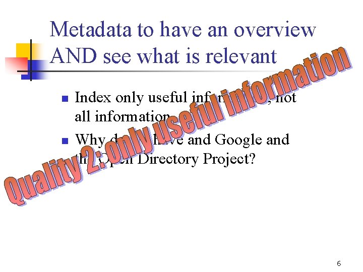 Metadata to have an overview AND see what is relevant n n Index only