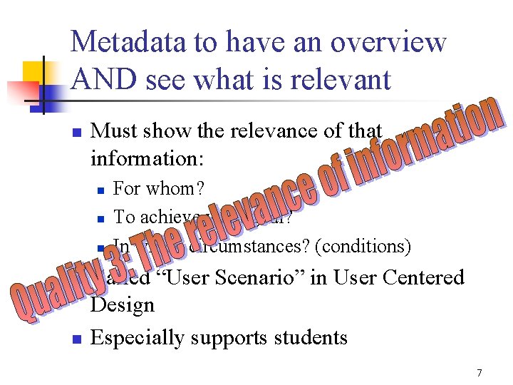 Metadata to have an overview AND see what is relevant n Must show the