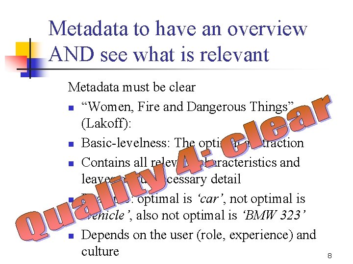 Metadata to have an overview AND see what is relevant Metadata must be clear