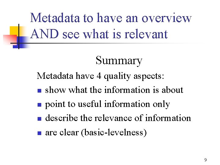 Metadata to have an overview AND see what is relevant Summary Metadata have 4
