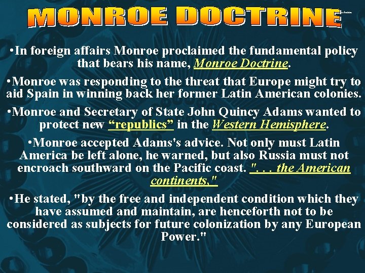 monroe doctrine • In foreign affairs Monroe proclaimed the fundamental policy that bears his