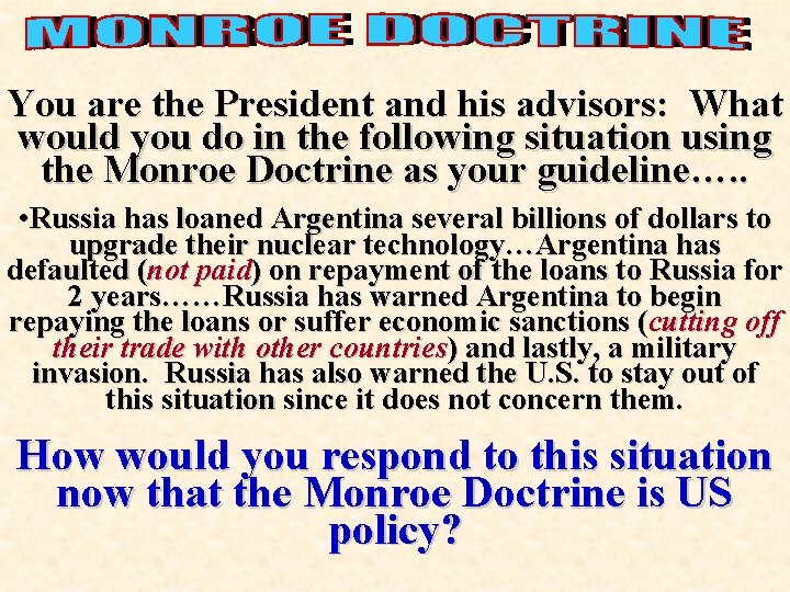 You are the President and his advisors: What would you do in the following