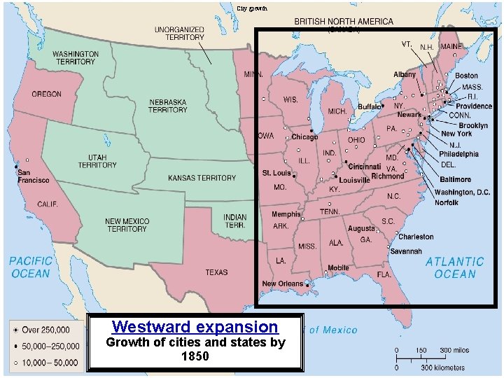 City growth Westward expansion Growth of cities and states by 1850 