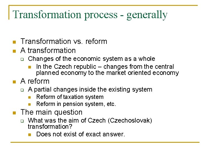 Transformation process - generally n n Transformation vs. reform A transformation q n Changes