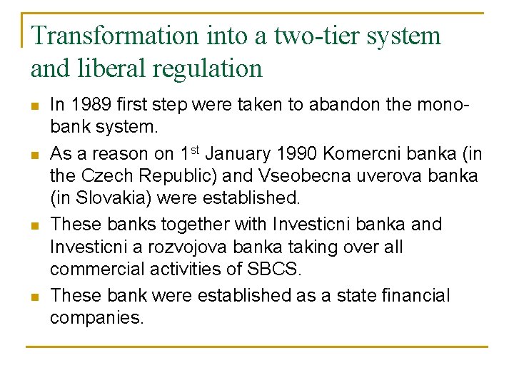 Transformation into a two-tier system and liberal regulation n n In 1989 first step