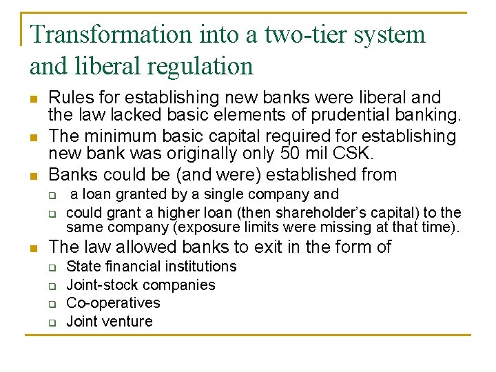 Transformation into a two-tier system and liberal regulation n Rules for establishing new banks