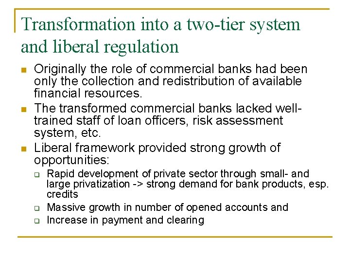 Transformation into a two-tier system and liberal regulation n Originally the role of commercial