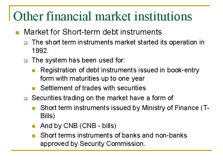 Other financial market institutions n Market for Short-term debt instruments q q q The