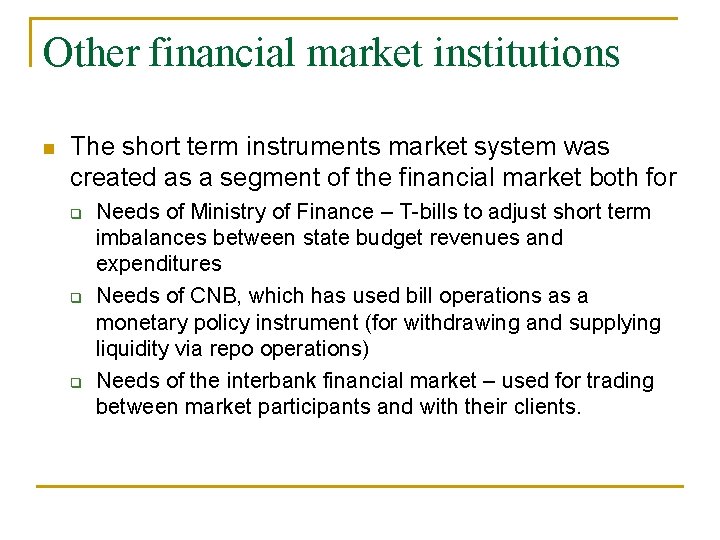 Other financial market institutions n The short term instruments market system was created as