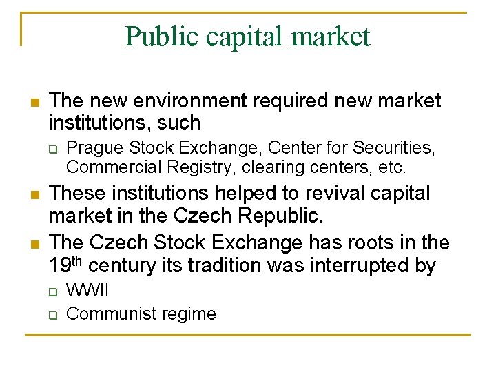 Public capital market n The new environment required new market institutions, such q n