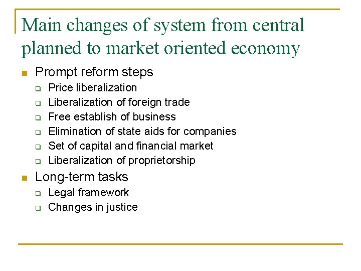 Main changes of system from central planned to market oriented economy n Prompt reform