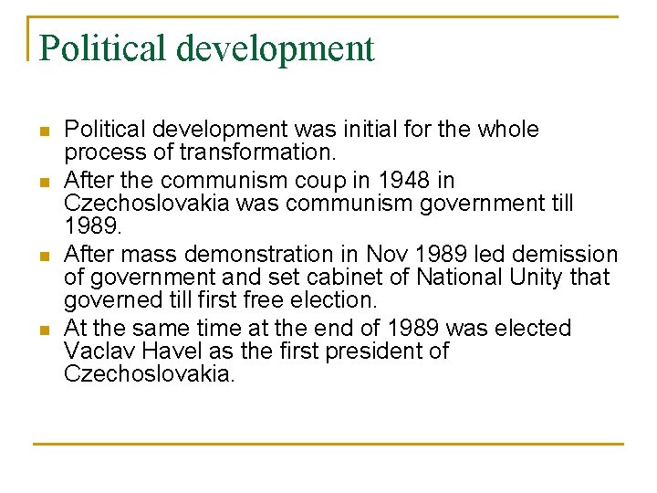 Political development n n Political development was initial for the whole process of transformation.