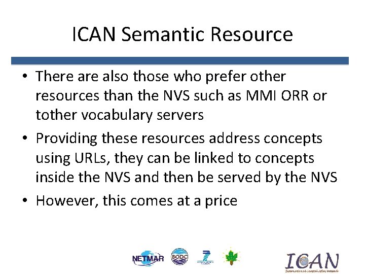 ICAN Semantic Resource • There also those who prefer other resources than the NVS ICAN Semantic Resource • There also those who prefer other resources than the NVS