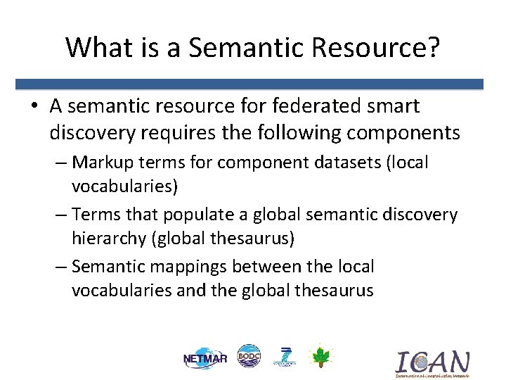 What is a Semantic Resource? • A semantic resource for federated smart discovery requires