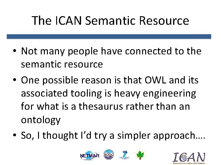 The ICAN Semantic Resource • Not many people have connected to the semantic resource The ICAN Semantic Resource • Not many people have connected to the semantic resource