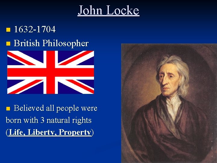 John Locke 1632 -1704 n British Philosopher n Believed all people were born with