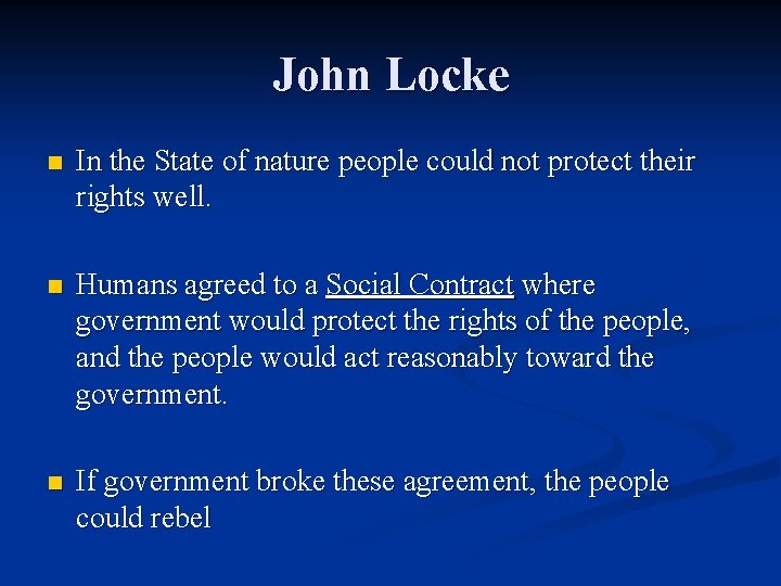 John Locke n In the State of nature people could not protect their rights