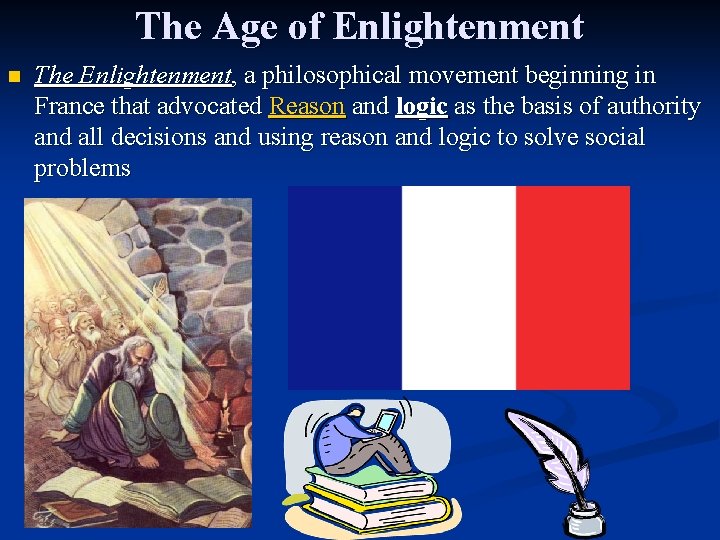 The Age of Enlightenment n The Enlightenment, a philosophical movement beginning in France that