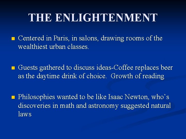 THE ENLIGHTENMENT n Centered in Paris, in salons, drawing rooms of the wealthiest urban
