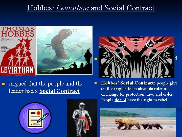 Hobbes: Leviathan and Social Contract n Wrote Leviathan 1651 n Argued that the people